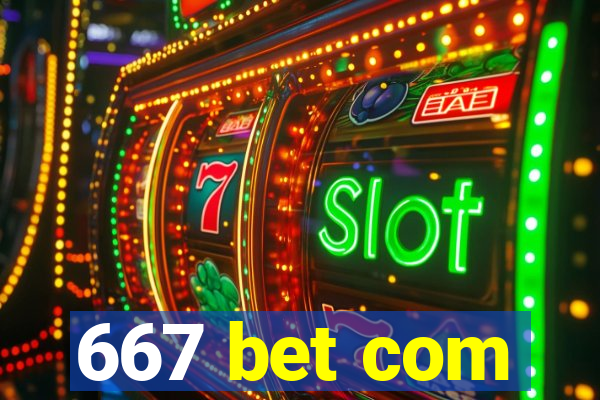 667 bet com
